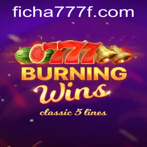 Exploring the Thrilling World of BurningWins with FICHA777